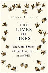 Seeley, T.D. - The Lives of Bees: The Untold Story of the Honey Bee in the Wild