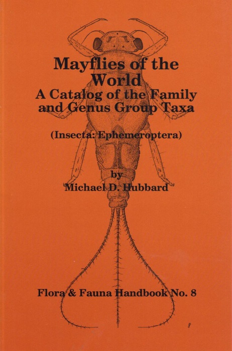 Hubbard, M.D. - Mayflies of the World: A Catalogue of the Family and Genus Group Taxa (Insecta: Ephemeroptera)