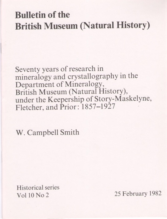 Smith, W.C. - Seventy years of research in mineralogy and crystallography in the Dept of Mineralogy British Museum (Natural History) under the keepership of Story-Maskelyne, Fletcher and Prior: 1857-1927