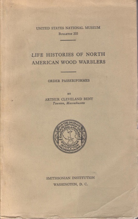 Bent, A.C. - Life Histories of North American Wood Warblers: Order Passerifermes
