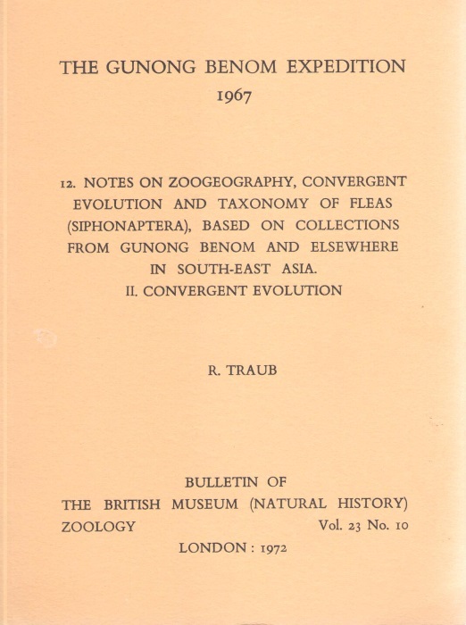 Traub, R. - The Gunong Benom Expedition 1967 12. Notes on Zoogeography, Convergent Evolution and Taxanomy of Fleas (Siphonaptera), based on collections from Gunong Benom and elsewhere in South-East Asia. II. Convergent Evolution12. Notes on Zoogeography, Convergent E
