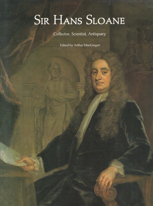 MacGregor, A. (Ed.) - Sir Hans Sloane, Collector, Scientist, Antiquary, Founding Father of the British Museum