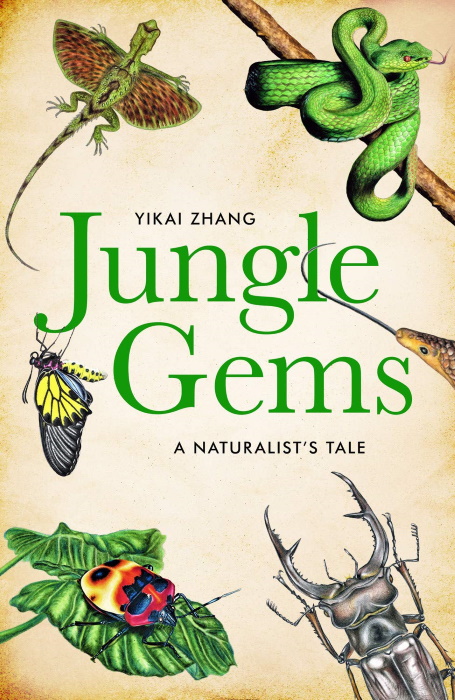 Zhang, Yikai - Jungle Gems: A Naturalist's Tale