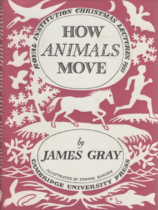 Gray, James - How Animals Move: The Royal Institution Christmas Lectures 1951