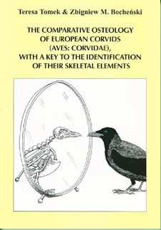 Tomek, T.; Bochenski, Z.M. - The comparative osteology of European Corvids (Aves: Corvidae), with a key to the identification of their skeletal elements