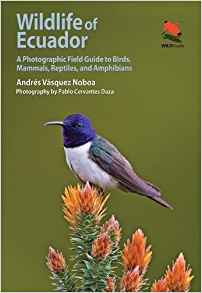 Vasquez Noboa, A. - Wildlife of Ecuador: A Photographic Field Guide to Birds, Mammals, Reptiles, and Amphibians