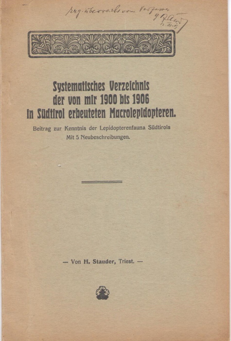 Stauder, Von H. - Systematisches Verzeichnis der von mir 1900 bis 1906 in Sdtirol erbeuteten Macrolepidopteren