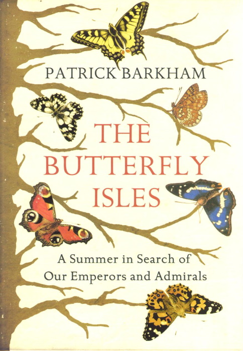 Barkham, P. - The Butterfly Isles A Summer in Search of our Emperors and Admirals