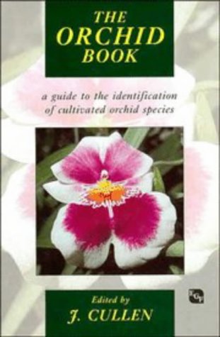Cullen, J. (Ed.) - The Orchid Book: A Guide to the Identification of Cultivated Orchid Species