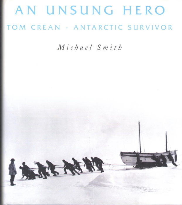 Smith, M. - An Unsung Hero: Tom Crean - Antarctic Survivor