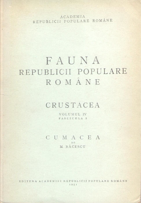 Bacescu, M. - Cumacea Fauna Republicii Populare Romne: Crustacea Vol. IV, Fasc. 1