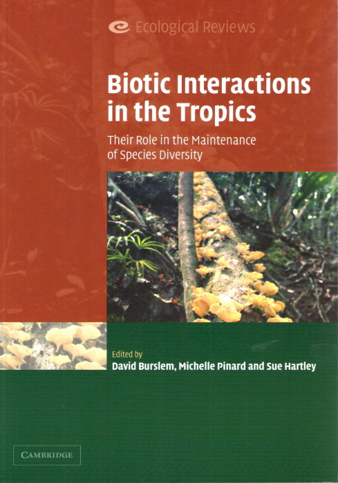 Burslem, D.; Pinard, M.; Hartley, S. (Eds) - Biotic Interactions in the Tropics: Their Role in the Maintenance of Species Diversity