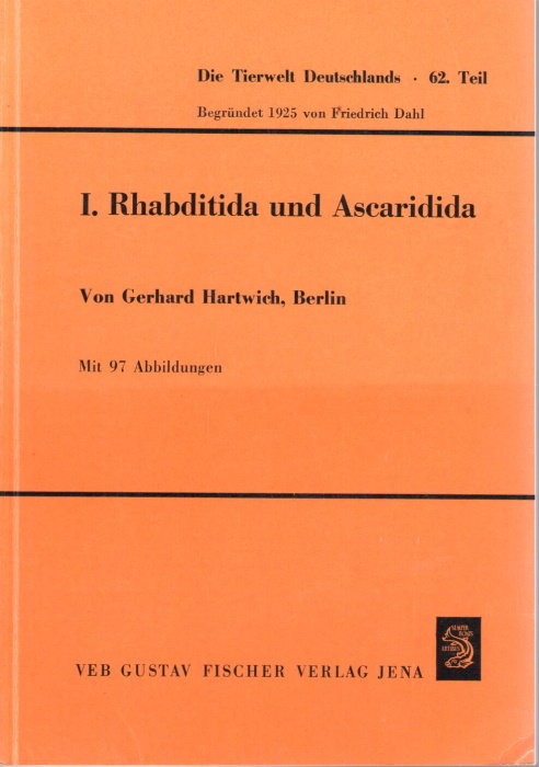 Hartwich, G. - Rhabditida und Ascaridida. Schlauchwrmer, Nemathelminthes, Rund- oder Fadenwrmer, Nematoda, Parasitische Rundwrmer von Wirbeltieren. I. (Tierwelt Deutschlands 62)