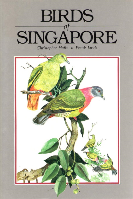 Hails, C; Jarvis, F. (Illus.) - Birds of Singapore