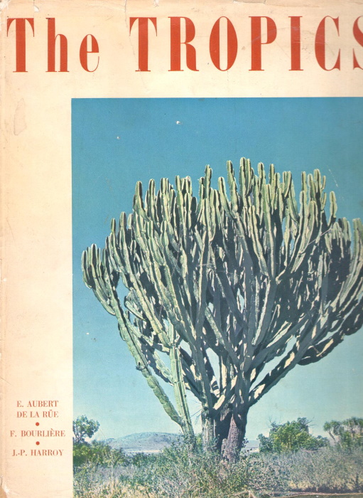 Aubert De La Rue, E.; Bourliere, F.; Harroy, J.-P. - The Tropics