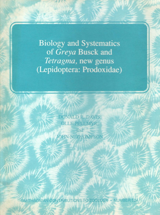 Adams, N.E.; Lewis, R. - Biology and Systematics of <i>Greya</i> Busck and <i>Tetragma</i>, new genus (Lepidoptera: Prodoxidae)