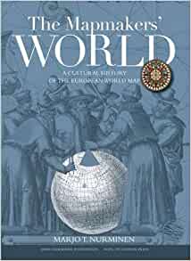 Nurminen, M.T. - The Mapmakers' World: A Cultural History of the European World Map