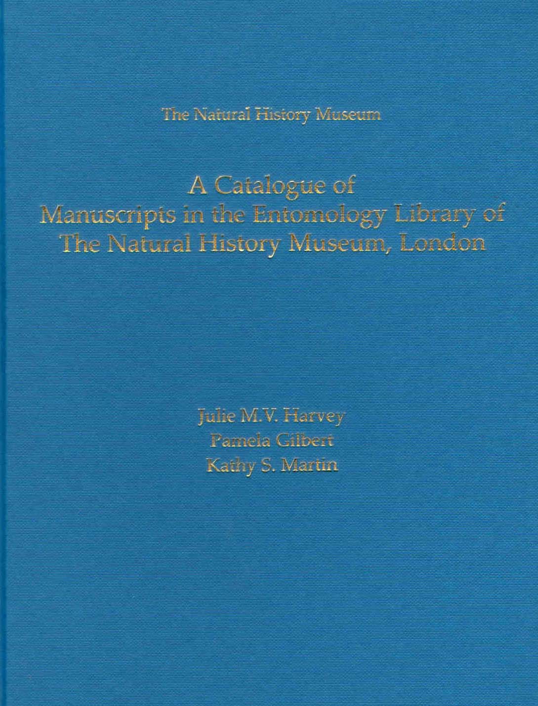 Harvey, J.M.V.; Gilbert, P.; Martin, K.S. - A Catalogue of Manuscripts in the Entomology Library of the Natural History Museum, London