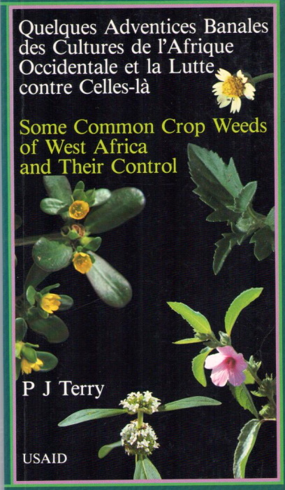 Terry, P.J. - Some Common Crop Weeds of West Africa and Their Control / Quelques Adventices Banales Des Cultures De L'afrique Occidental et La Lutte Contre Celles-la