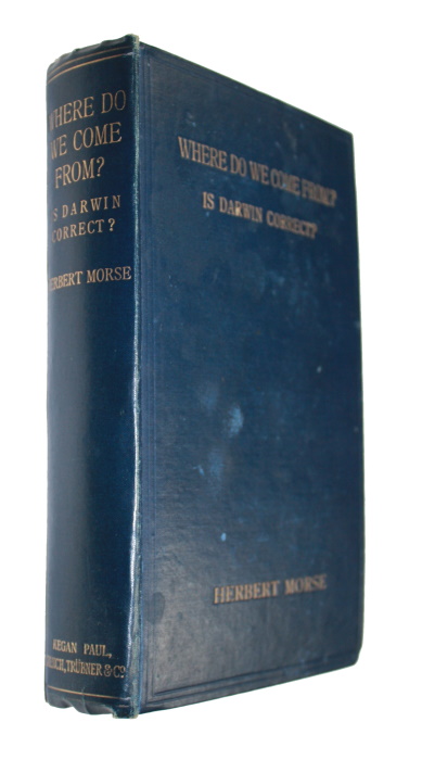 Morse, H. - Where do we come from? Is Darwin Correct? A philosophical and Critical Study of Darwin's Theory of 