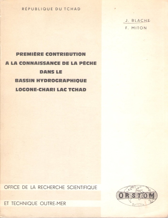 Blache, J.; Miton, F. - Premire contribution  la connaissance de la pche dans le bassin hydrographique Logone - Chari - Lac Tchad