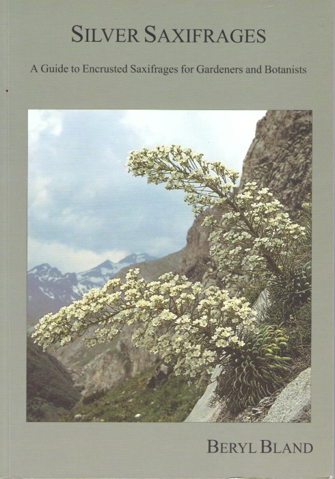 Bland, B. - Silver Saxifrages: A Guide to Ligulatae Saxifrages and their Cultivars