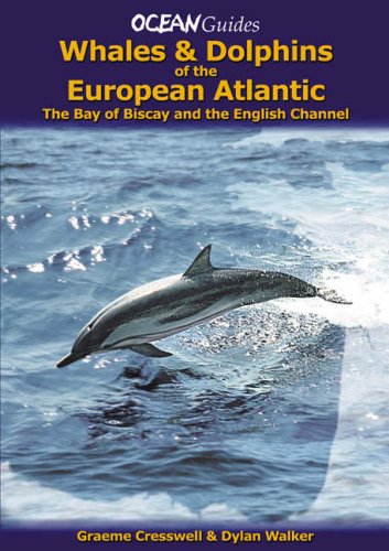 Cresswell, G.; Walker, D. - Whales and Dolphins of the European Atlantic: The Bay of Biscay and the English Channel