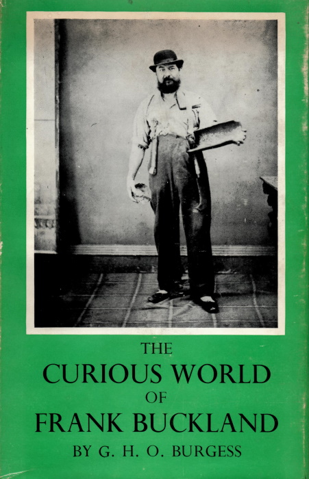 Burgess, G.H.O. - The Curious World of Frank Buckland
