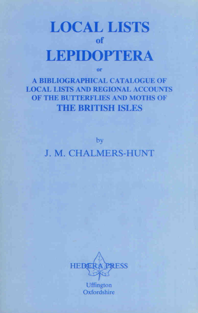 Chalmers-Hunt, J.M. - Local Lists of Lepidoptera, or a bibliographical catalogue of local lists and regional accounts of the Butterflies and Moths of the British Isles