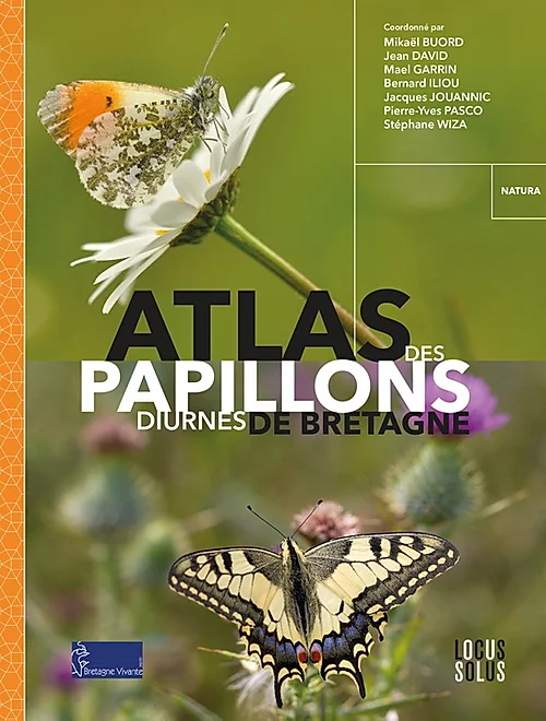 Buord, M.; David, J.; Garrin, M.; Iliou, B.; Jouannic, J.; Pasco, P.-Y.; Wiza, S. (Eds) - Atlas des Papillons diurnes de Bretagne