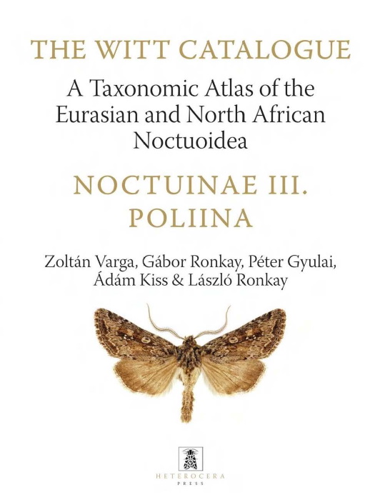 Varga, Z.; Ronkay, G.; Gyulai, P.; Kiss, A.; Ronkay, L. - The Witt Catalogue Vol. 11: A Taxonomic Atlas of the Eurasian and North African Noctuoidea: Noctuinae III. Poliina