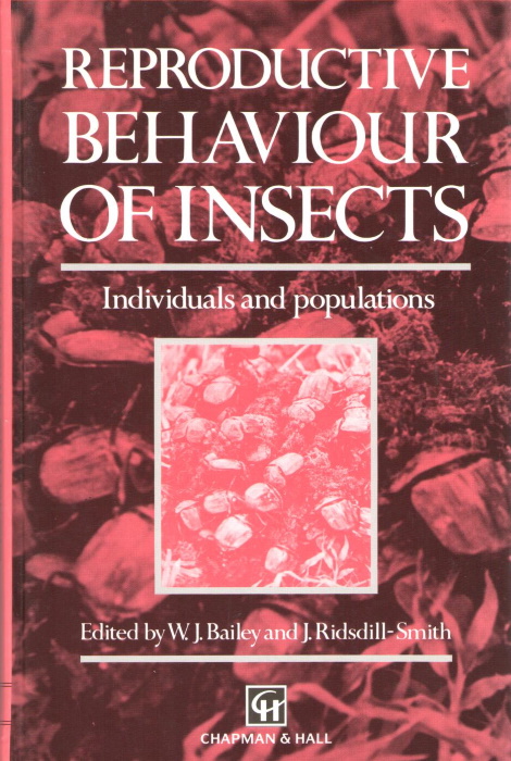 Bailey, W.J.; Ridsdill-Smith, J. (Eds) - Reproductive Behaviour of Insects: Individuals and Populations