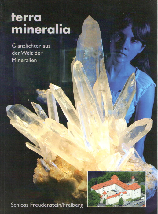 Heide, G.; Hppner, C.-M.; Jahn, S.; Masanek, A.; Richter, U. - Terra Mineralia. Glanzlichter aus der Welt der Mineralien: die Pohl-Strher Mineraliensammlung Schloss Freudenstein/Freiberg