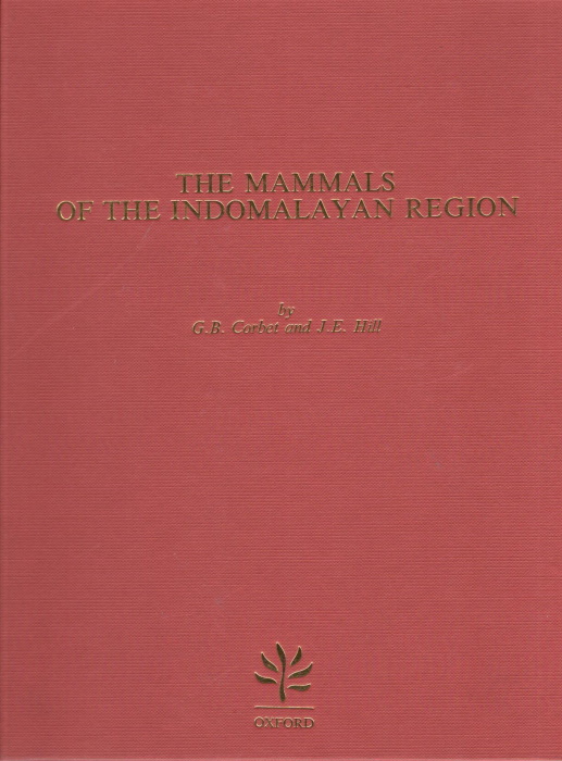 Corbet, G.B.; Hills, J.E. - The Mammals of the Indomalayan Region: A Systemic Review