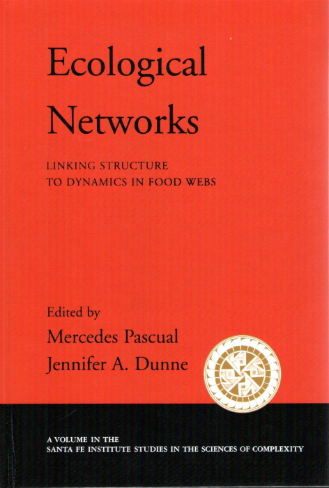 Pascual, M.; Dunne, J.A. (Eds) - Ecological Networks: Linking Structure to Dynamics in Food Webs