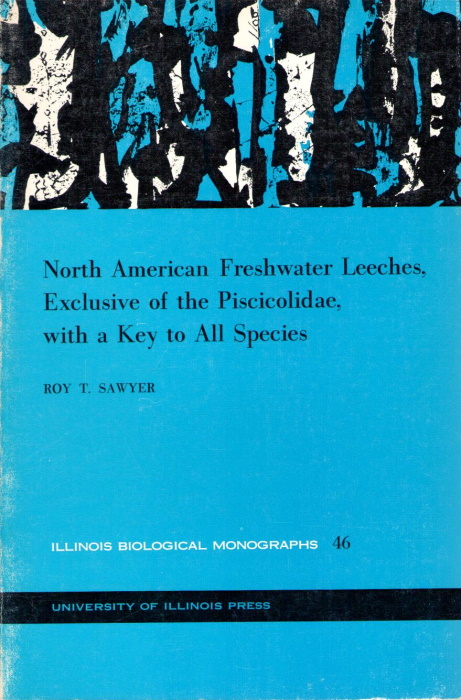 Sawyer, R.T. - North American Freshwater Leeches, exclusive of the Piscicolidae, with a Key to All Species