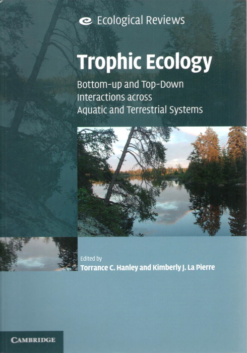 Hanley, T.C.; La Pierre, K.J. (Eds) - Trophic Ecology: Bottom-Up and Top-Down Interactions across Aquatic and Terrestrial Systems