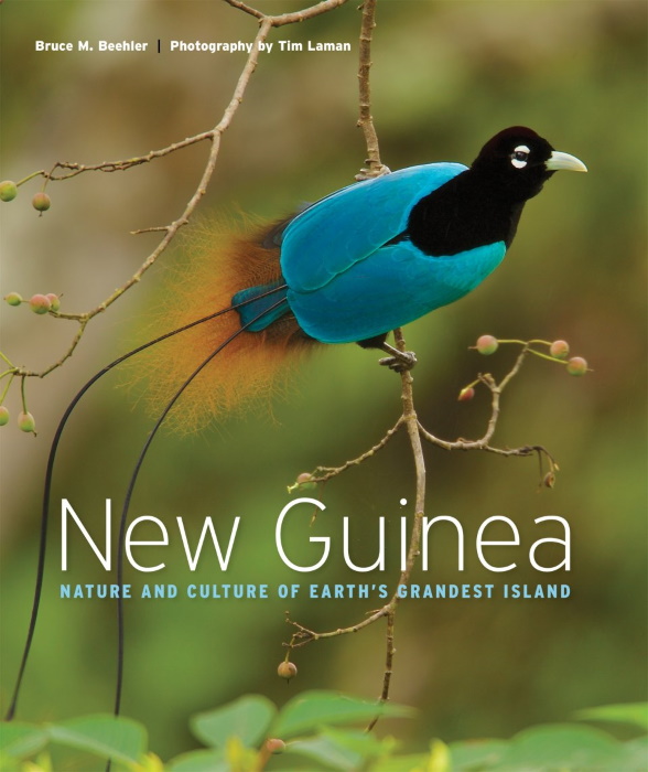 Beehler, B.M.; Laman, T. - New Guinea: Nature and Culture of Earth's Grandest Island