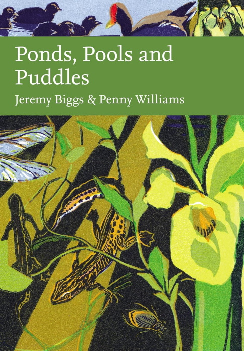 Biggs, J.; Williams, P. - Ponds, Pools and Puddles (New Naturalist 148)