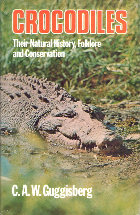 Guggisberg, C.A.W. - Crocodiles. Their Natural History, Folklore and Conservation