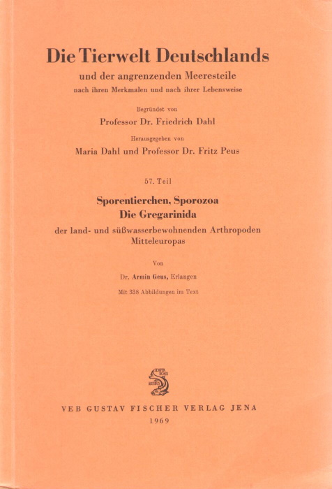 Geus, A. - Sporentierchen, Sporozoa Die Gregarinida der land- und swasserbewohnenden Arthropoden Mitteleuropas (Tierwelt Deutschlands 57)