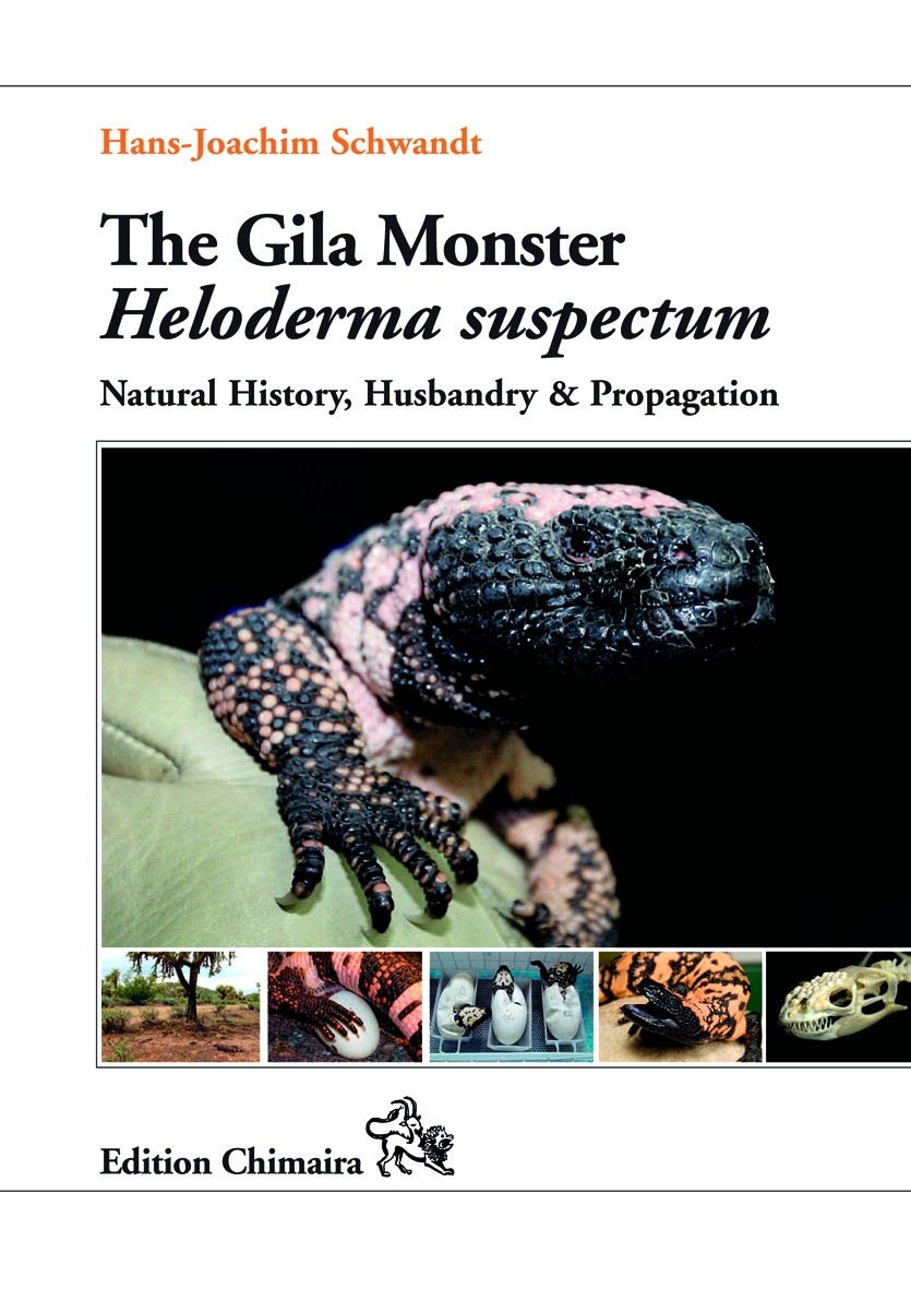 Schwandt, H.-J. - The Gila Monster <i>Heloderma suspectum</i>: Natural History, Husbandry & Propagation