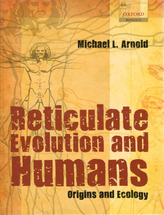 Arnold, M.L. - Reticulate Evolution and Humans: Origins and Ecology
