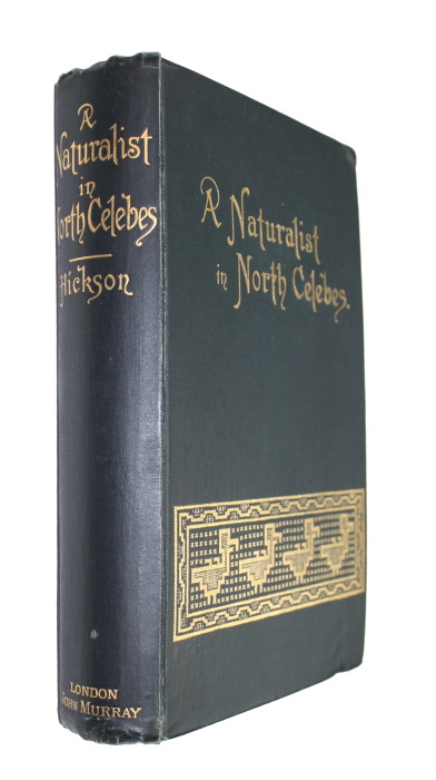 Hickson, Sydney J. - A Naturalist in North Celebes:A Narrative of Travels in Minahassa, the Sangir and Talaut Islands, with Notices of the Fauna, Flora and Ethnology of the Districts Visited