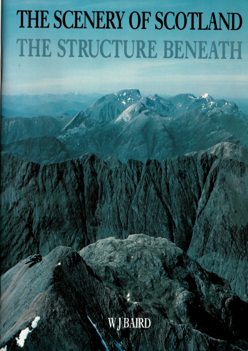 Baird, W.J. - The Scenery of Scotland: The Structure Beneath