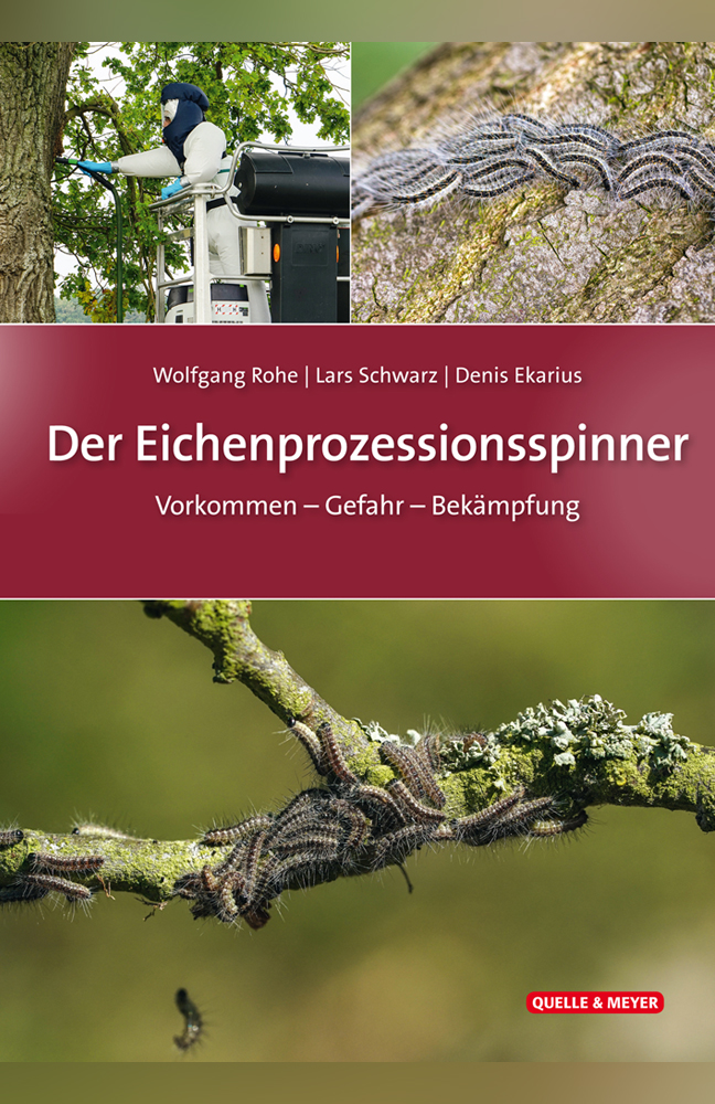 Rohe, W.; Schwarz, L.; Ekarius, D. - Der Eichenprozessionsspinner: Vorkommen - Gefahr - Bekmpfung