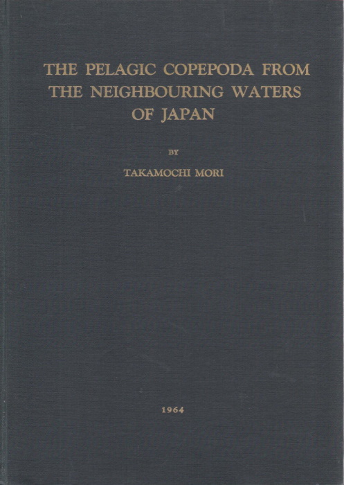 Mori, T. - The Pelagic Copepoda from the Neighbouring Waters of Japan