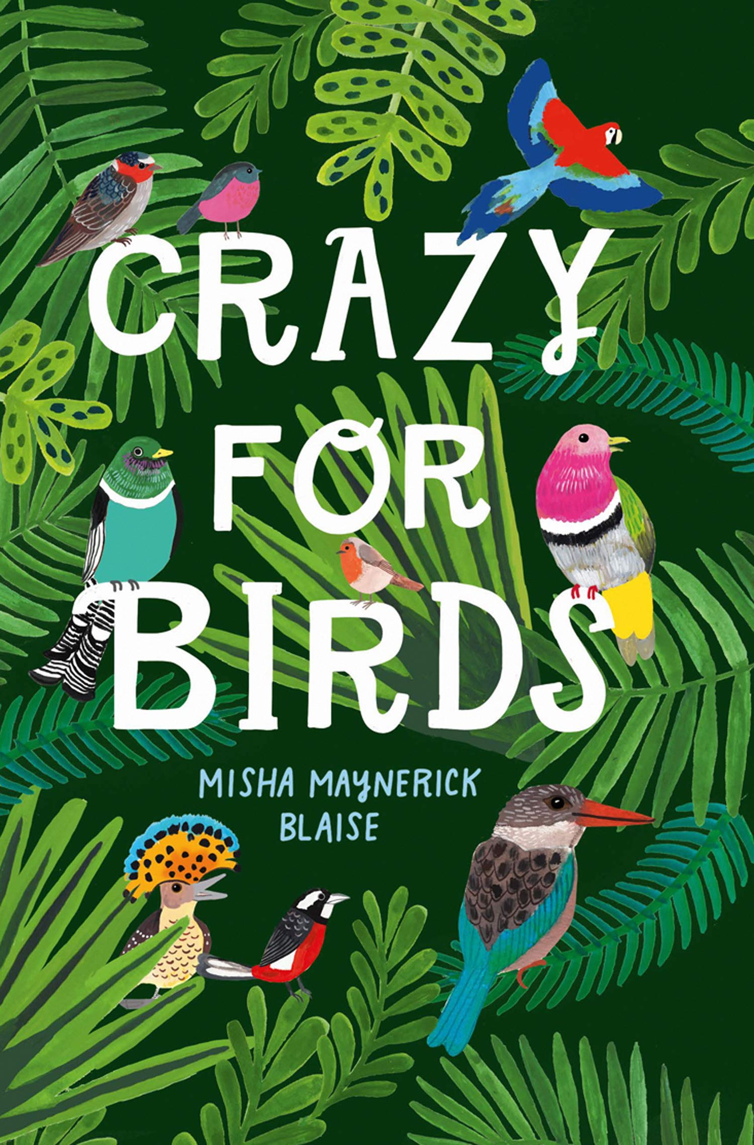 Blaise, Misha Maynerick - Crazy for Birds: Fascinating and Fabulous Facts