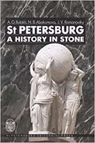 Bulakh, A.G.; Abakumova, N.B.; Romanaovsky, J.V. - St Peterburg: A History in Stone