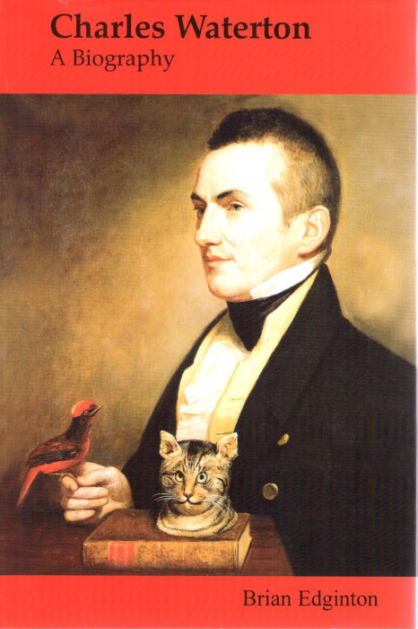 Edginton, B. - Charles Waterton: A Biography